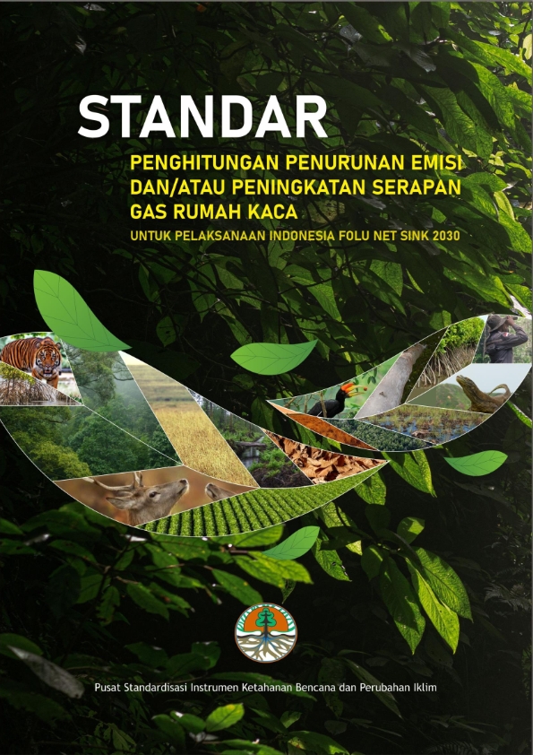 Standar Penghitungan Penurunan Emisi dan/atau Peningkatan Serapan Gas Rumah Kaca untuk Pelaksanaan Indonesia’s FOLU Net Sink 2030