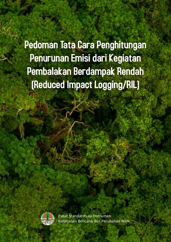 Pedoman Penghitungan Penurunan Emisi dari Kegiatan Pembalakan Berdampak Rendah (Reduced Impact Logging/RIL)