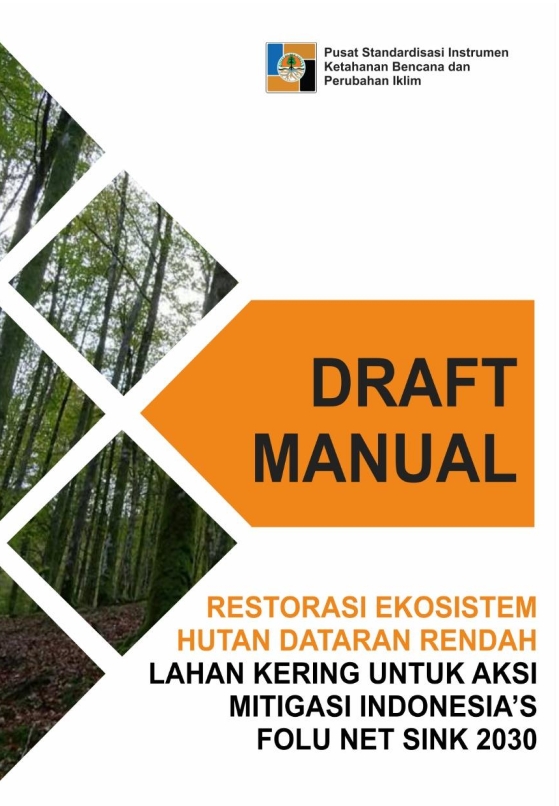 Manual Restorasi Ekosistem Hutan Dataran Rendah Lahan Kering untuk Aksi Mitigasi Indonesia’s FOLU Net Sink 2030