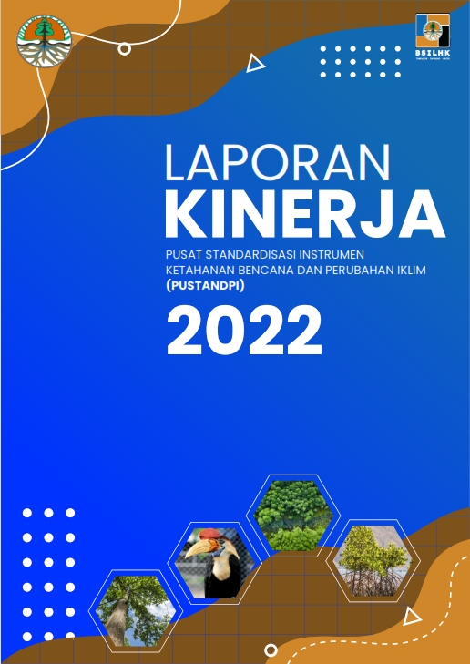 Laporan Kinerja Pusat Standardisasi Instrumen Ketahanan Bencana dan Perubahan Iklim Tahun 2022