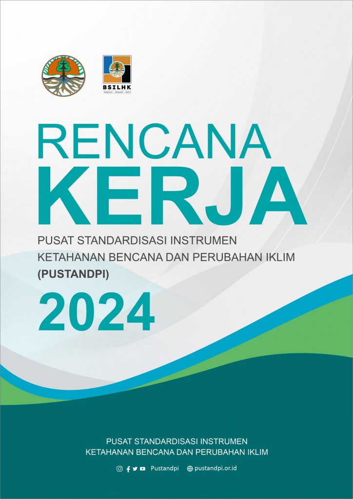 Rencana Kerja Pusat Standardisasi Instrumen Ketahanan Bencana dan Perubahan Iklim Tahun 2024