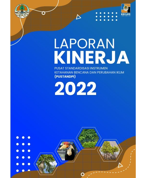 Laporan Kinerja Pusat Standardisasi Instrumen Ketahanan Bencana dan Perubahan Iklim Tahun 2022