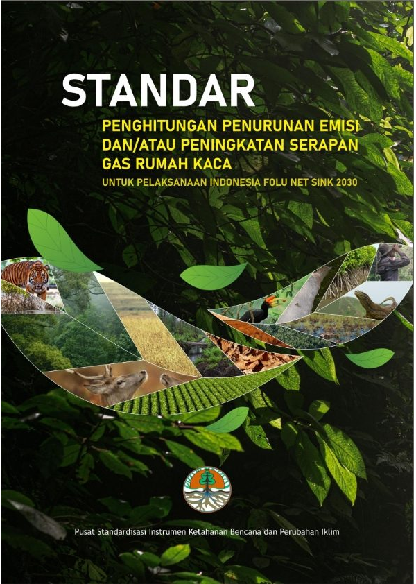 Standar Penghitungan Penurunan Emisi dan/atau Peningkatan Serapan Gas Rumah Kaca untuk Pelaksanaan Indonesia’s FOLU Net Sink 2030