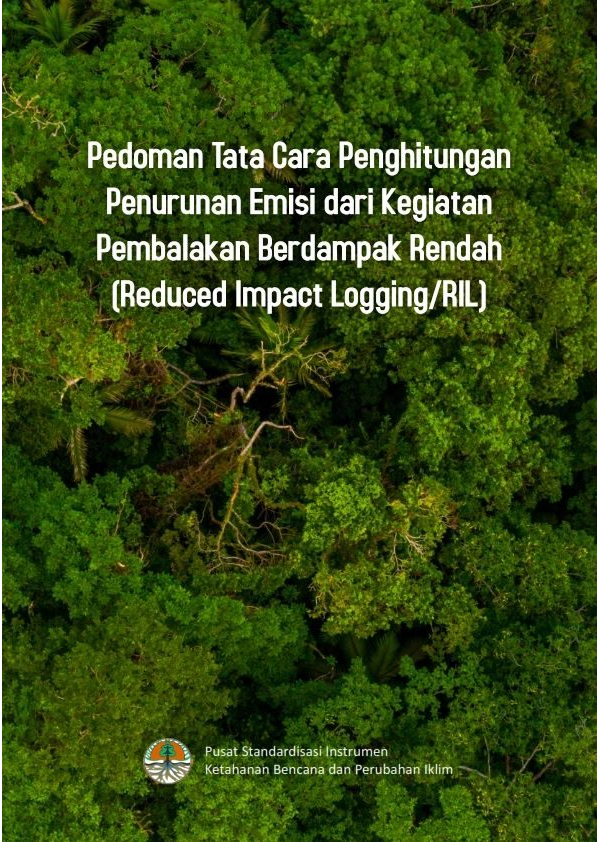 Pedoman Penghitungan Penurunan Emisi dari Kegiatan Pembalakan Berdampak Rendah (Reduced Impact Logging/RIL)