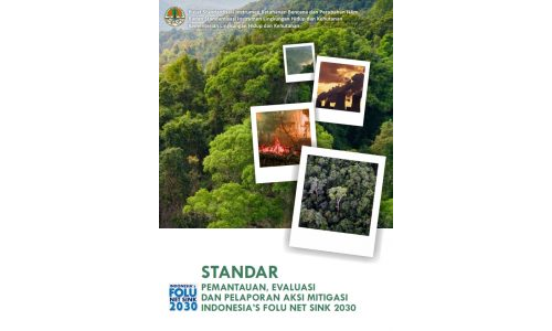 Standar Pemantauan, Evaluasi dan Pelaporan Pelaksanaan Indonesia’s FOLU Net Sink 2030