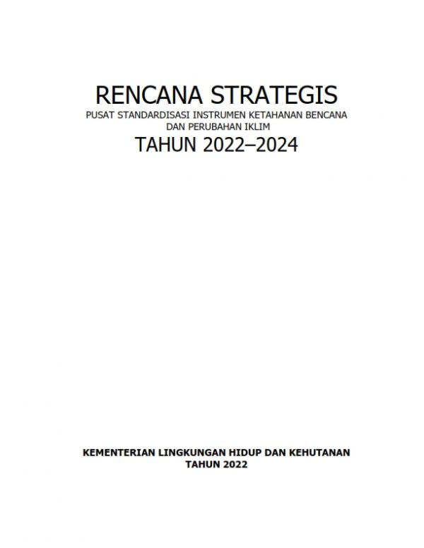 Rencana Strategis Pusat Standardisasi Instrumen Ketahanan Bencana dan Perubahan Iklim Tahun 2022-2024