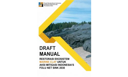 Manual Restorasi Ekosistem Hutan Rawa Air Payau Tipe Lahan Marine Clay untuk Aksi Mitigasi Indonesia’s FOLU Net Sink 2030