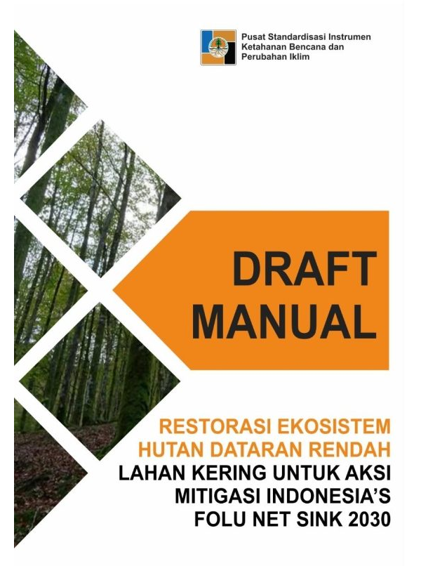 Manual Restorasi Ekosistem Hutan Dataran Rendah Lahan Kering untuk Aksi Mitigasi Indonesia’s FOLU Net Sink 2030