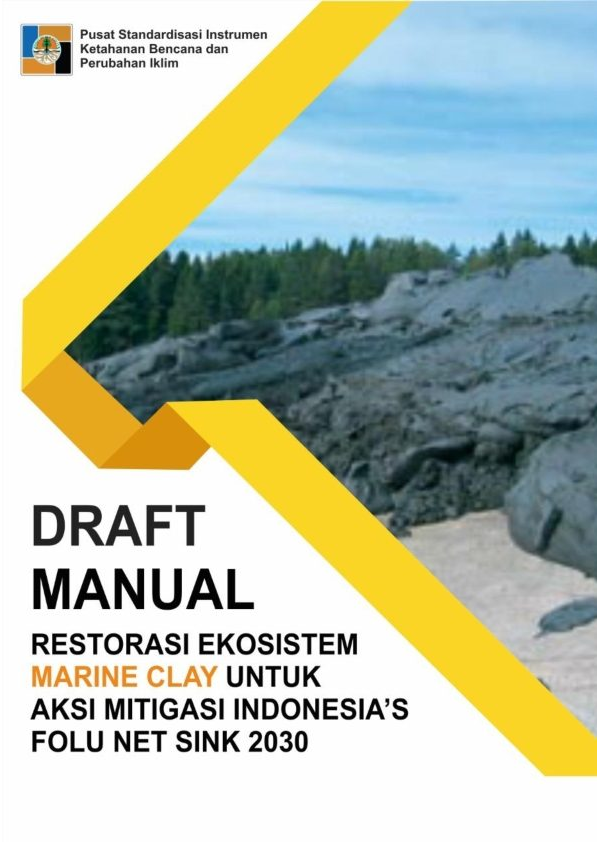 Manual Restorasi Ekosistem Hutan Rawa Air Payau Tipe Lahan Marine Clay untuk Aksi Mitigasi Indonesia’s FOLU Net Sink 2030